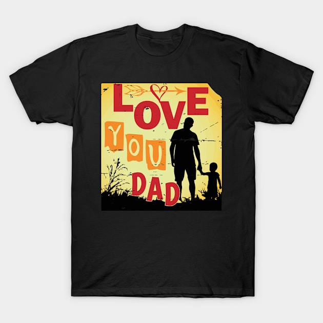 Love You Dad - Father's Day Tshirt T-Shirt by Rezaul